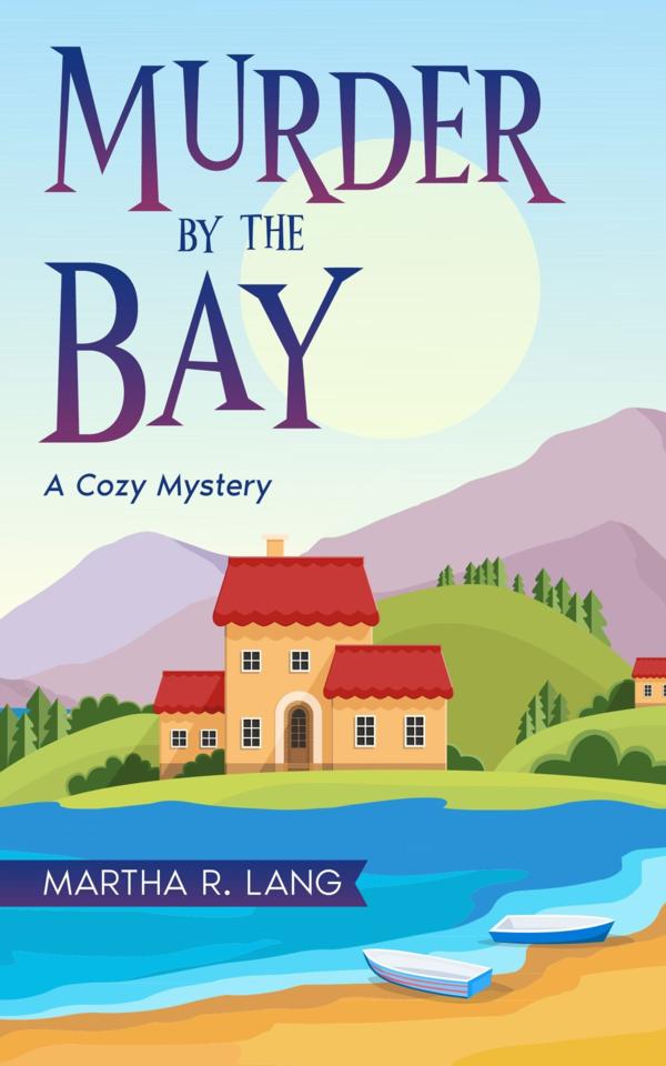 Martha R. Lang - Cozy Mystery - Murder by the Bay