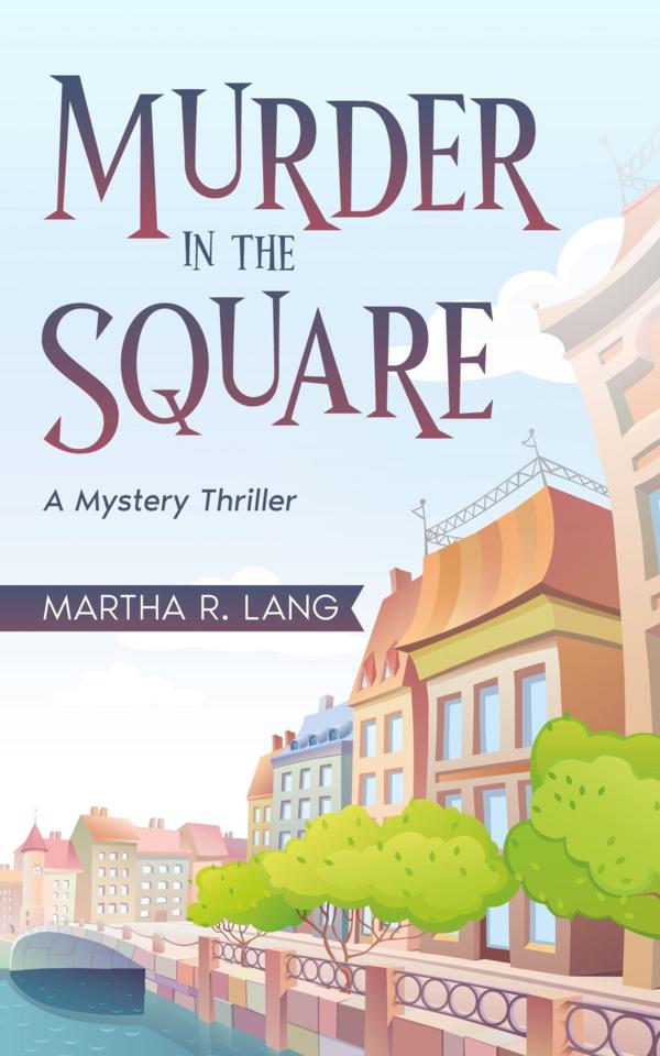 Martha R. Lang - Cozy Mystery - Murder in the Square