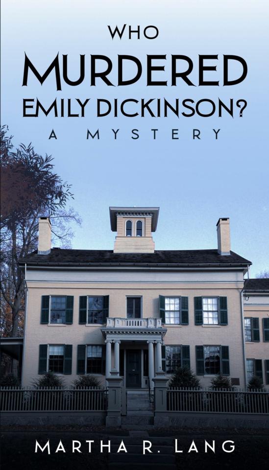 Martha R. Lang - Who Dun It - Who Murdered Emily Dickinson?