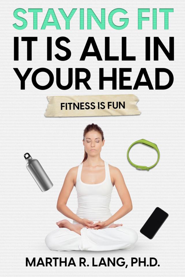 Martha R. Lang - Non-Fiction Books - Staying Fit It Is All In Your Head