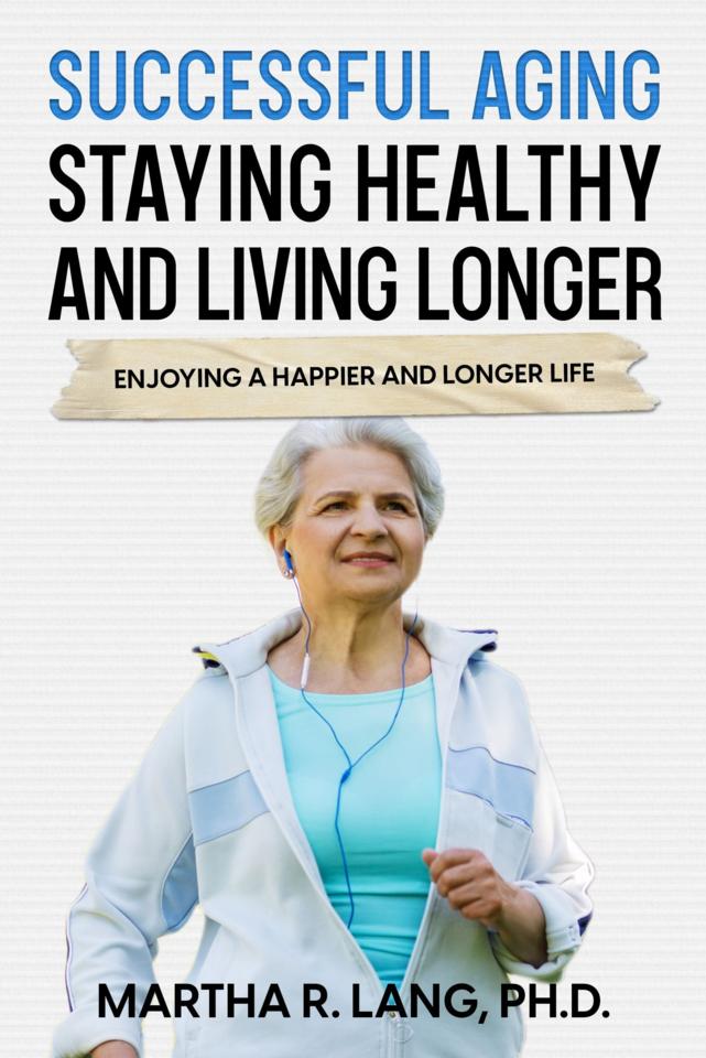 Martha R. Lang - Non-Fiction Books - Successful Aging Staying Healthy and Living Longer