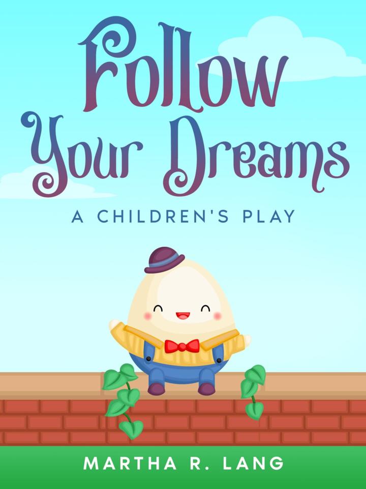 Martha R. Lang - Children's Plays - Follow Your Dreams
