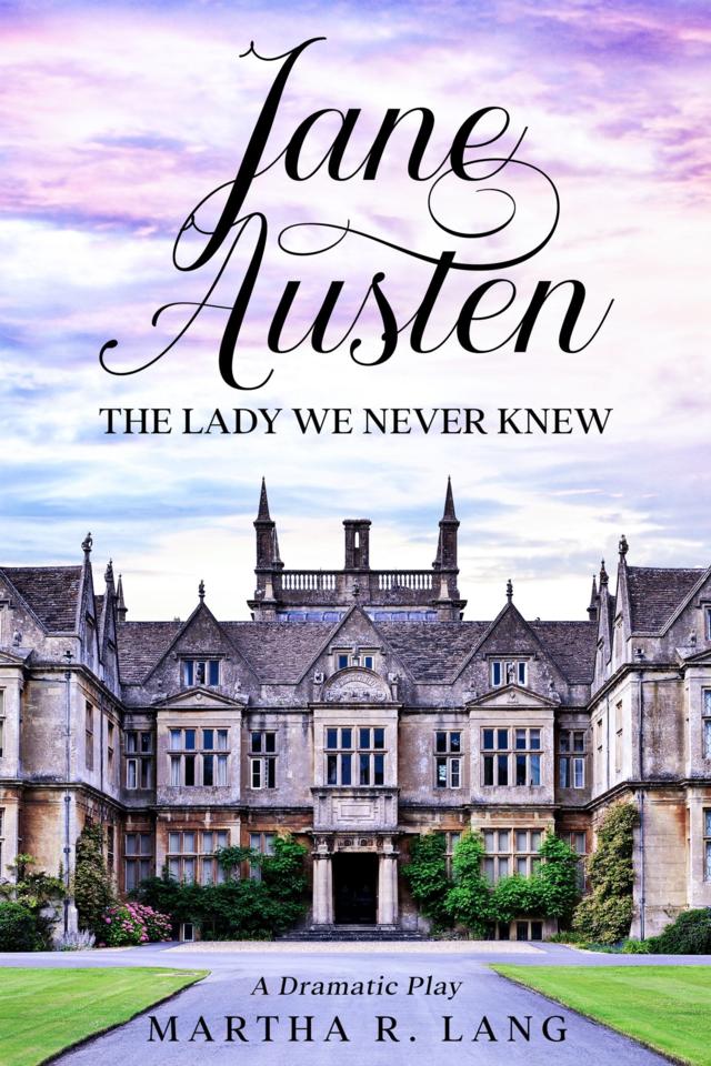 Martha R. Lang - Dramatic Plays - Jane Austen: The Lady We Never Knew