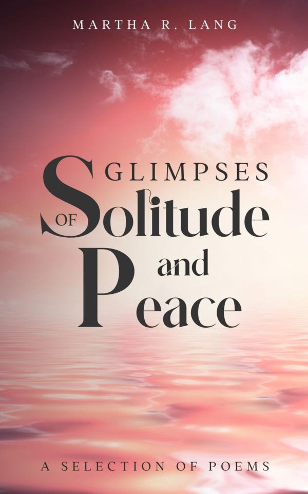 Martha R. Lang - Poetry Books - Glimpses of Solitude and Peace